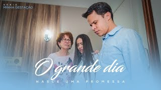 O Grande Dia | Série minha Gestação | Luana Rodrigues