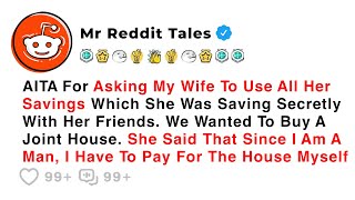 AITA For Asking My Wife To Use All Her Savings Which She Was Saving... - Reddit Family Drama