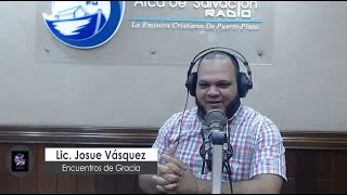 Programa: Encuentros de Gracia - Lic. Josué Vásquez con el invitado Ariel Heredia -