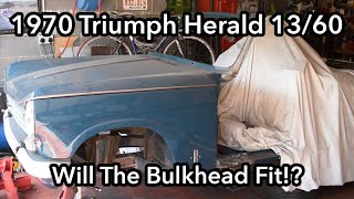 Test Fitting The Bulkhead | 1970 Triumph Herald 13/60 | Part 9