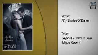 Fifty Shades Of Darker | Soundtrack | Beyoncé - Crazy In Love (Miguel Cover)