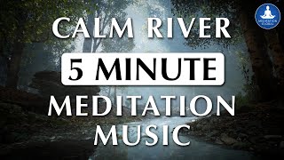 Meditation Music Calm River 5min