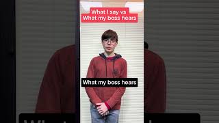 what I say vs what my boss hears 2