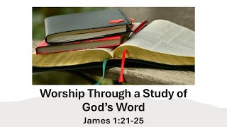 Worship Through a Study of God’s Word