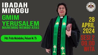 IBADAH MINGGU SESI 2  | GMIM YERUSALEM MANEMBO - NEMBO ATAS  | 28 APRIL 2024