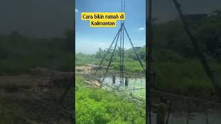 cara bikin rumah di kalimantan #shortsvideo #viral #rumahpanggung #shortsfeed