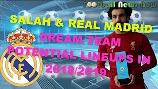 SALAH With REAL MADRID Dream Team & Potential Lineup 2018-19 Season