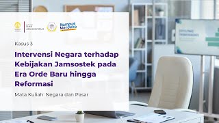 Intervensi Negara terhadap Kebijakan Jamsostek pada Era Orde Baru hingga Reformasi-Negara dan Pasar