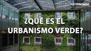 ¿Qué es el urbanismo verde?