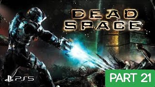 DEAD SPACE REMAKE PS5 PLAYTHROUGH | PART 21 | CLEARING THE TENDRILS