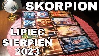 SKORPION - horoskop na LIPIEC i SIERPIEŃ 2023!