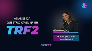 Análise de Questão Cível de n° 06  TRF2 - Prof. Mayara Reis - Juíza Federal