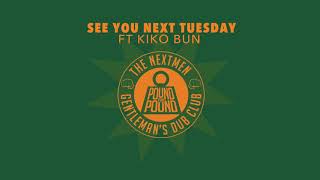 'See You Next Tuesday feat. Kiko Bun'