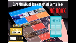 Cara Menyikapi dan Mengatasi Berita Hoax || PENTING UNTUK KITA SEMUA!