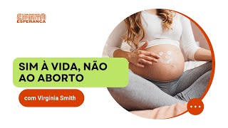 Palestra Doutrinária: Sim à  Vida, Não ao Aborto com Virgínia Smith.