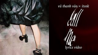 "Call me" - Vũ Thanh Vân x @itsnk6405  (Official Lyrics Video)