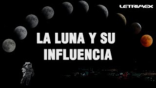 La Luna y su influencia.