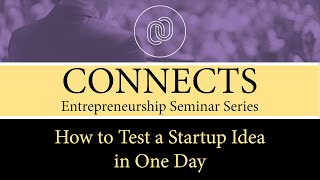 CONNECTS: How to Test a Startup Idea in One Day