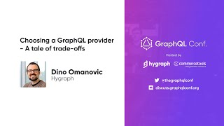 Choosing a GraphQL provider - A tale of trade-offs | Dino Omanovic | The GraphQL Conf. 2022