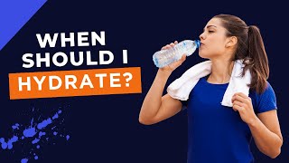 When Should I Hydrate?