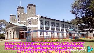 Sermon By Sis. Mary Wachira at PCEA Nguriunditu church, Kikuyu, Kiambu on Sun 7/5/23.