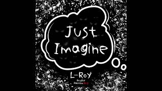 L-Roy "Just Imagine" Prod. by Paintem Red