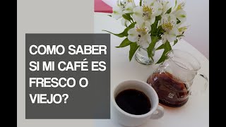 Cómo Saber Si Mi Café Es Fresco?