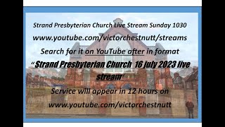 Strand Presbyterian 16 july 2023 1030 am  Live stream