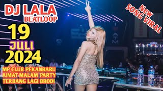 DJ LALA 19 JULI 2024 MP CLUB PEKANBARU JUMAT MALAM PARTY TERBANG LAGI BRODI! ROOM VVIP (BOSSRW)