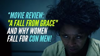 A Fall From Grace: Why Women Fall For Con Men...and How Women Can Do Better!