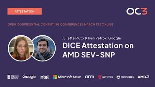 DICE Attestation on AMD SEV-SNP by Juliette Pluto Ivan Petrov (Google) | OC3 2024