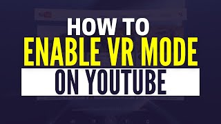 How to Enable VR Mode in YouTube (2024)