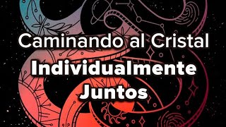 Caminando al Cristal - Individualmente Juntos - #consciencia #vinculos #astrologia #5d #ascension