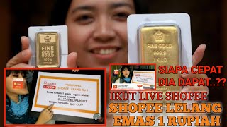 IKUT LIVE SHOPEE LELANG EMAS ANTAM 1 RUPIAH