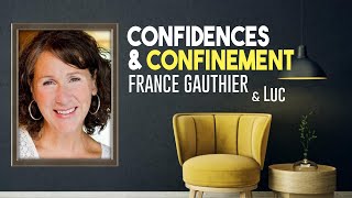 Confidences & Confinement : France Gauthier & Luc - écriture inspirée et spiritualité