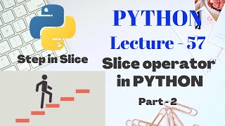 SLICE OPERATOR with STEP in PYTHON | Lecture - 57