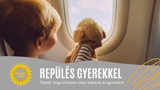 ✈️ UTAZÁS TIPPEK ✈️ Repülés babával és repülés gyerekekkel 👶🏼👧🏼🧒🏼