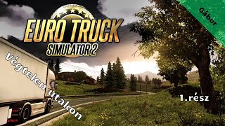 Euro Truck Simulator 2 /Végtelen utakon/ 1. rész (élő)