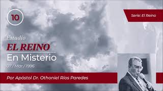 El Reino En Misterio  Apóstol Dr  Othoniel Ríos Paredes