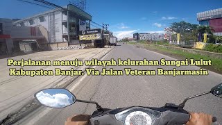 Perjalanan menuju wilayah Kelurahan Sungai Lulut Kabupaten Banjar. Via Jalan Veteran Banjarmasin