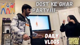 Dost ke ghar party!!!!1