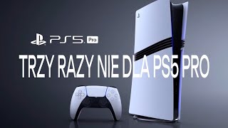 Trzy razy nie dla PlayStation 5 Pro