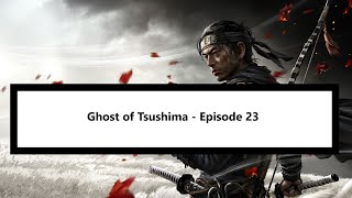 Ghost of Tsushima - Let's Play - Episode 23