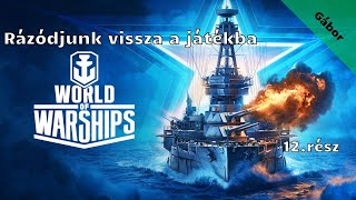 World of Warships /Rázódjunk vissza a játékba/ 12.rész (élő)