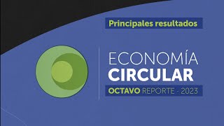 Principales resultados 8.º Reporte #EconomíaCircular ♻️