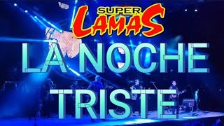 ⚫LA NOCHE TRISTE, LOS SUPER LAMAS⚫