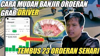 CARA MUDAH BANJIR ORDERAN GRAB DRIVER 23 TRIP SEHARI