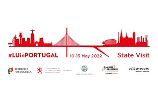 State Visit from Luxembourg to Portugal - 11 to 12 May 2022 - #LUinPORTUGAL