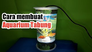 CARA MEMBUAT AQUARIUM TABUNG MINI KREATIF DARI BAHAN MIKA RIGIT