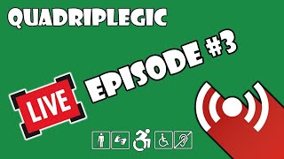 Live Stream - Episode #3 | Quadriplegic (C5,C6,C7)